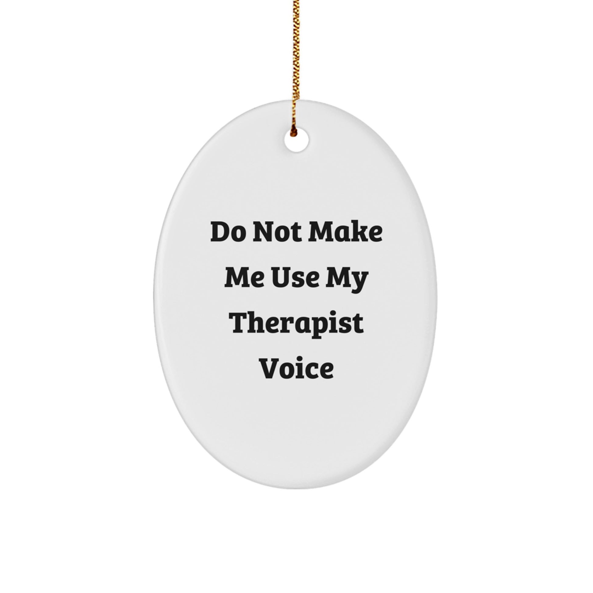 Funny Therapist Gifts from Friends for Therapist Oval Ornament Do Not Make Me Use My Therapist Voice Christmas Unique Gifts - Image 1