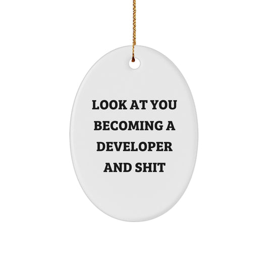 Funny Developer Gifts Oval Ornament Look At You Becoming A Developer And Shit For Men Women Coworkers Family Friends - Image 1