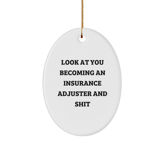 Funny Oval Ornament Gifts from Friends or Family for Insurance Adjuster, Unique Christmas Decorations, 'Look At You Becoming An Insurance Adjuster And Shit' Quote - Image 1