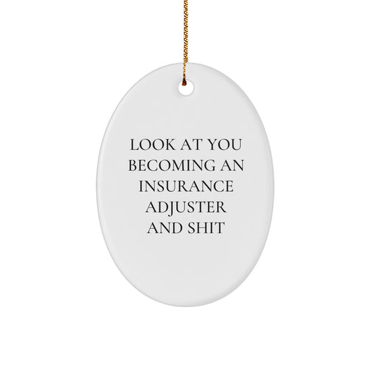 Funny Insurance Adjuster Gifts, Oval Ornament with 'Look At You Becoming An Insurance Adjuster And Shit' Humor, Gifts from Family for Insurance Adjuster on Christmas - Image 1