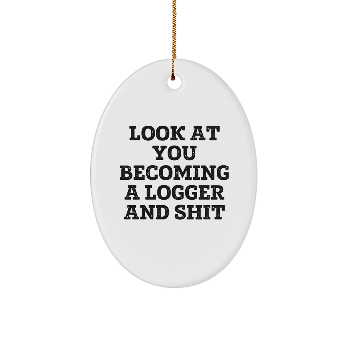 Funny Logger Oval Shaped Ornament, Gifts for Logger, Men, Women, Friends, Coworkers, Family on Christmas Unique Gifts from Friends - Image 1