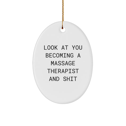 Funny Massage Therapist Oval Ornament Gifts from Men to Friends, Unique Christmas Unique Gifts for Men and Women, Oval Ornament, Funny Quote 'Look At You Becoming A Massage Therapist And Shit' Gift - Image 1