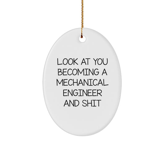 Funny Mechanical Engineer Christmas Oval Ornament Gift for Men - Look At You Becoming A Mechanical Engineer And Shit, Oval Shaped Decorations, White Color MDF Material - Image 1
