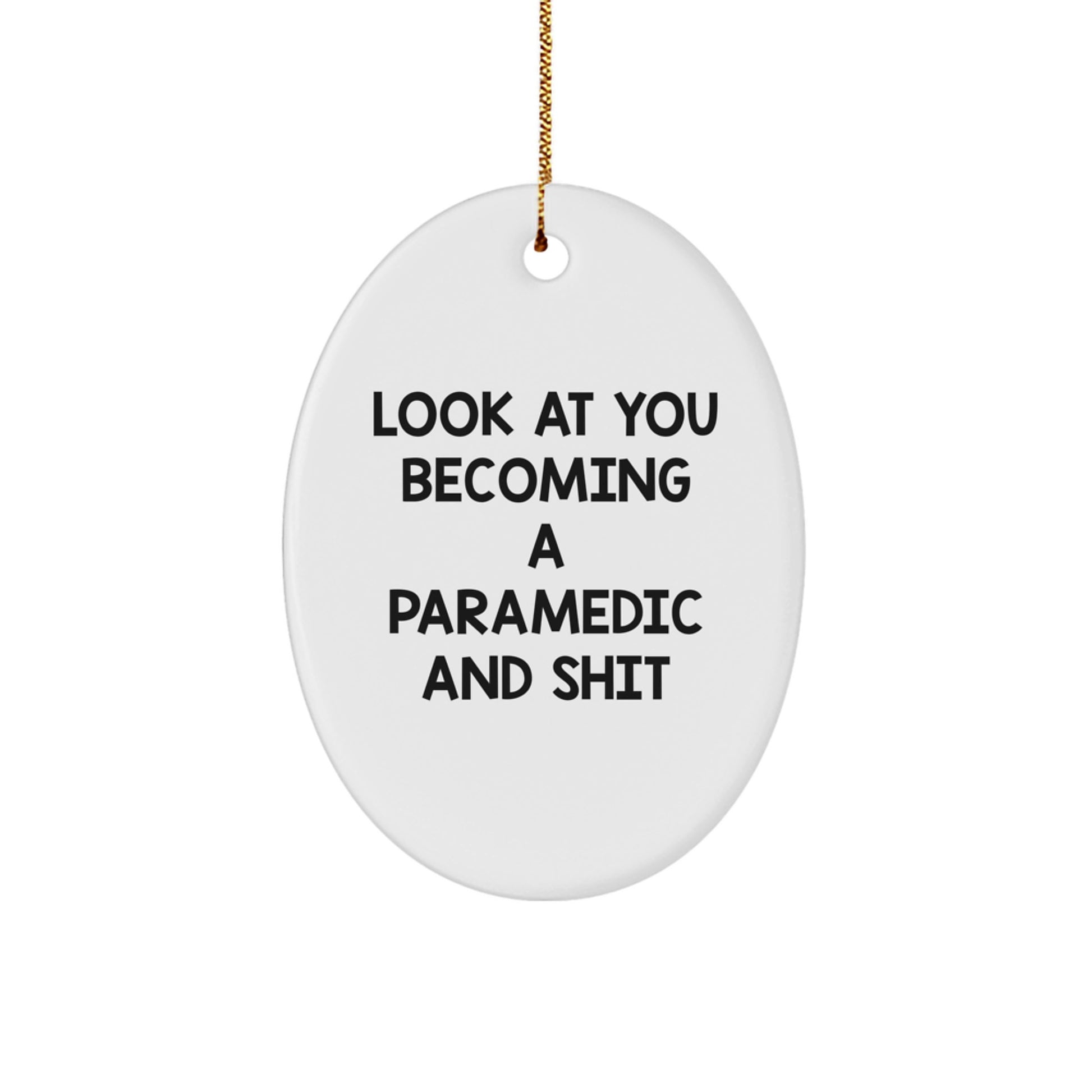 Funny Rescue Worker Oval Ornament Gifts from Friends, Family, Coworkers to Rescue Worker - Look At You Becoming A Rescue Worker And Shit - Christmas Unique Decorations - Image 1
