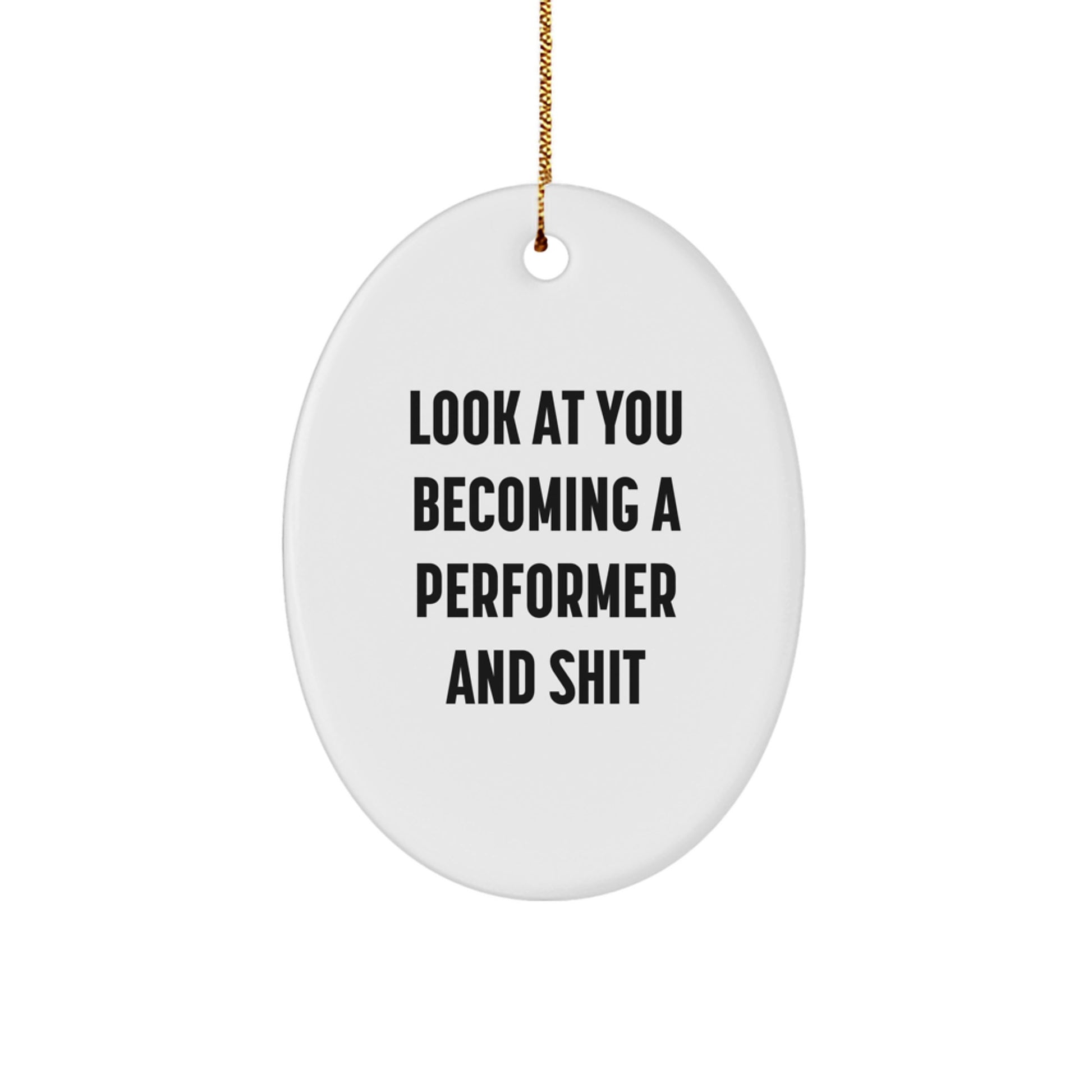 Funny Look At You Becoming A Performer Gifts for Men Oval Ornament from Family, Christmas Unique Presents for Friends - Image 1