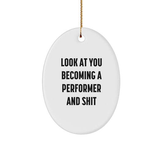 Funny Look At You Becoming A Performer Gifts for Men Oval Ornament from Family, Christmas Unique Presents for Friends - Image 1