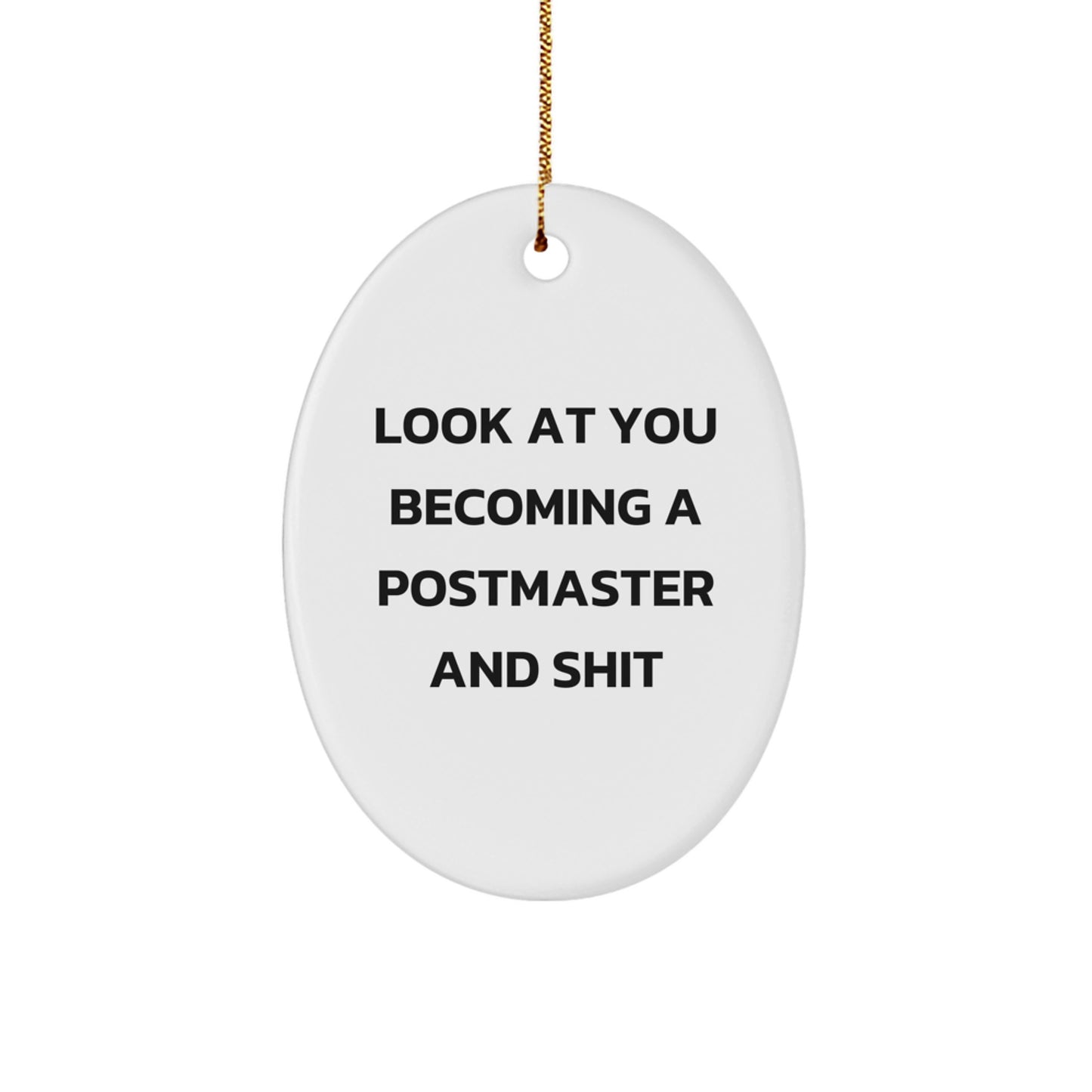 Funny Postmaster Gifts from Friends - 'Look At You Becoming A Postmaster And Shit' Oval Ornament for Christmas Unique Gifts - Image 1
