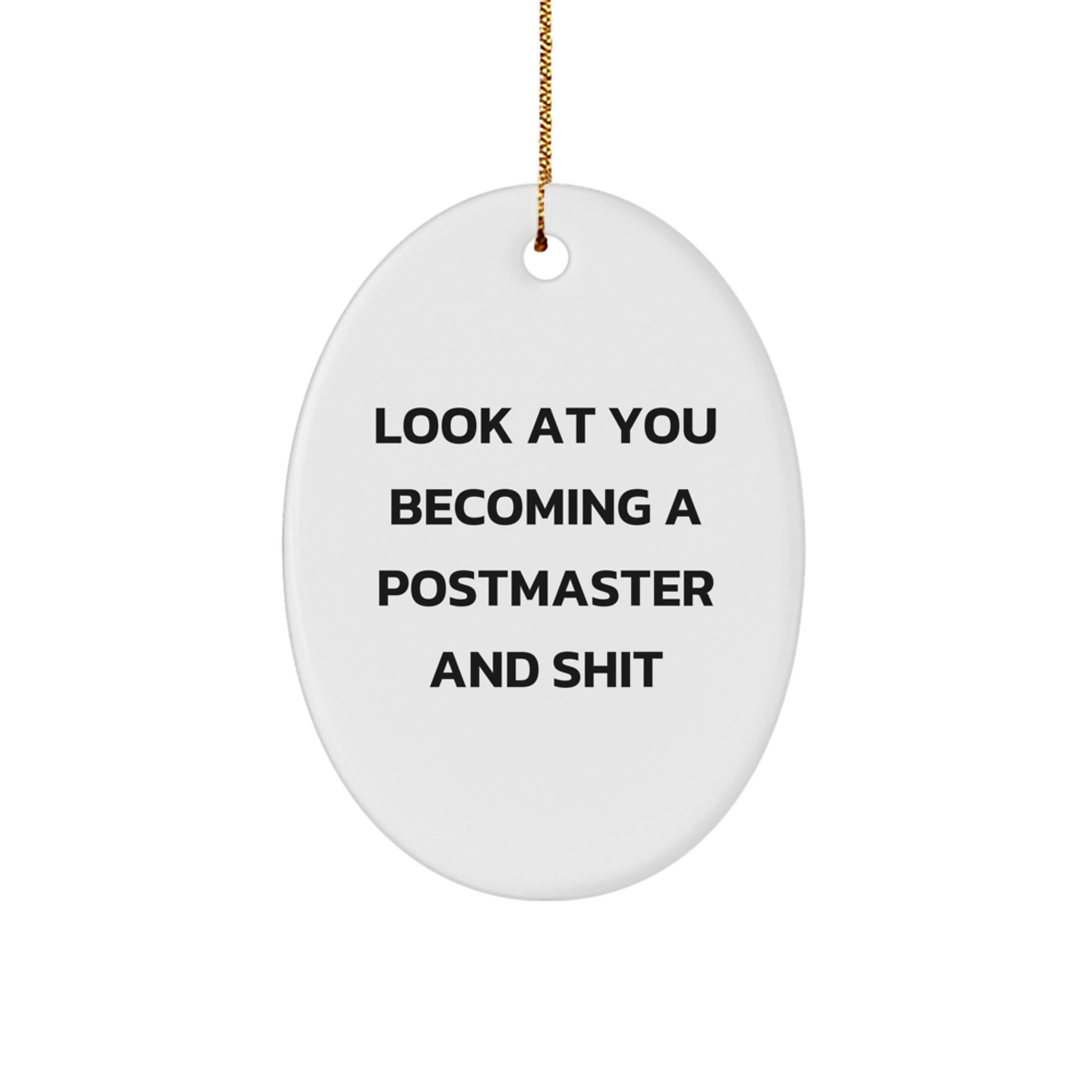 Funny Postmaster Gifts from Friends - 'Look At You Becoming A Postmaster And Shit' Oval Ornament for Christmas Unique Gifts - Image 1