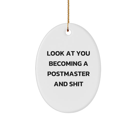 Funny Postmaster Gifts from Friends - 'Look At You Becoming A Postmaster And Shit' Oval Ornament for Christmas Unique Gifts - Image 1