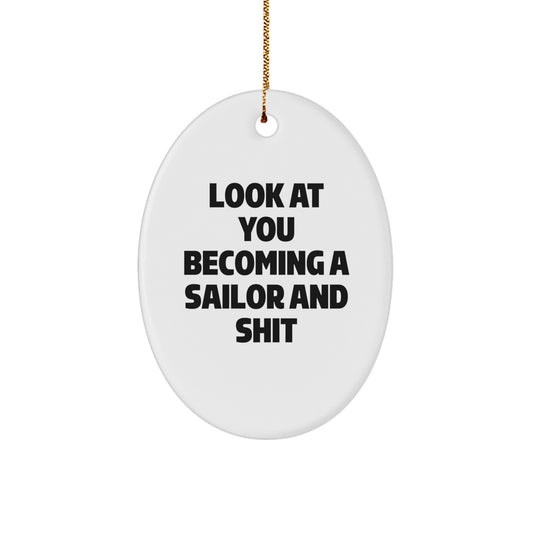Funny Sailor Ornaments, Gifts for Sailor Men, Look At You Becoming A Sailor And Shit Oval Decorations for Christmas Unique Gifts - Image 1