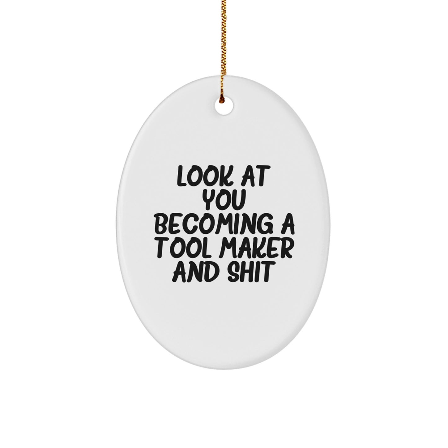 Funny Tool Maker Gifts from Friends, Oval Ornament for Tool Makers Making You Laugh, Christmas Unique Gifts for Tool Makers - Image 1