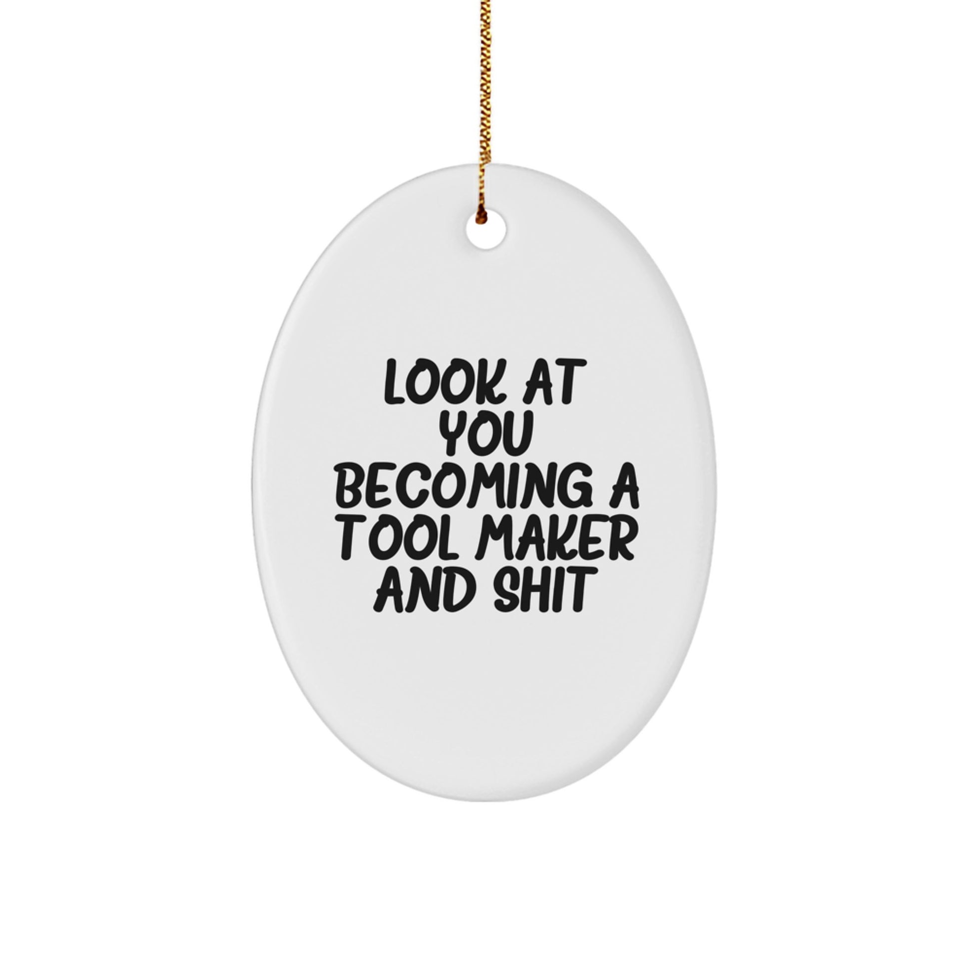 Funny Tool Maker Gifts from Friends, Oval Ornament for Tool Makers Making You Laugh, Christmas Unique Gifts for Tool Makers - Image 1
