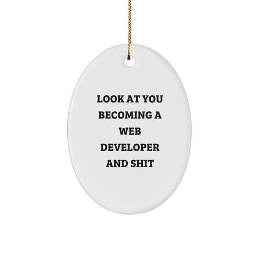 Funny 'Look At You Becoming A Web Developer And Shit' Oval Ornament Gifts for Web Developers from Friends, Coworkers, or Family on Christmas - Image 1
