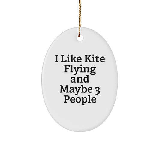 Funny Kite Flying Oval Ornament Gifts from Friends for Christmas, 'I Like Kite Flying And Maybe 3 People' Oval Decoration, Unique Christmas Unique Gifts for Kite Enthusiasts, Men, Women, Family - Image 1