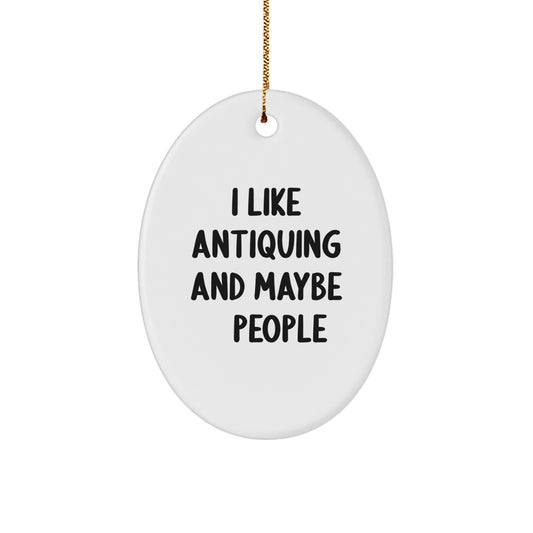 Funny Antiquing Oval Ornament Gifts from Friends for Christmas, Antiquing Enthusiasts, Oval Shaped Decorations - Image 1