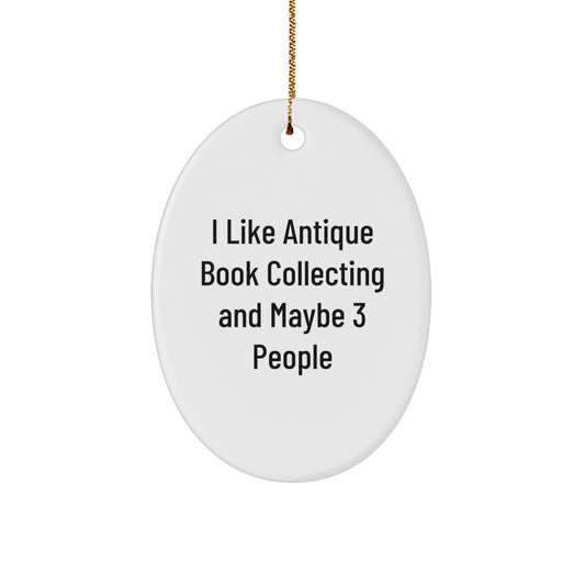 Unique Gift for Antique Book Collecting Lovers, Funny Quote Oval Ornament, Gifts from Men to Friends for Christmas - Image 1