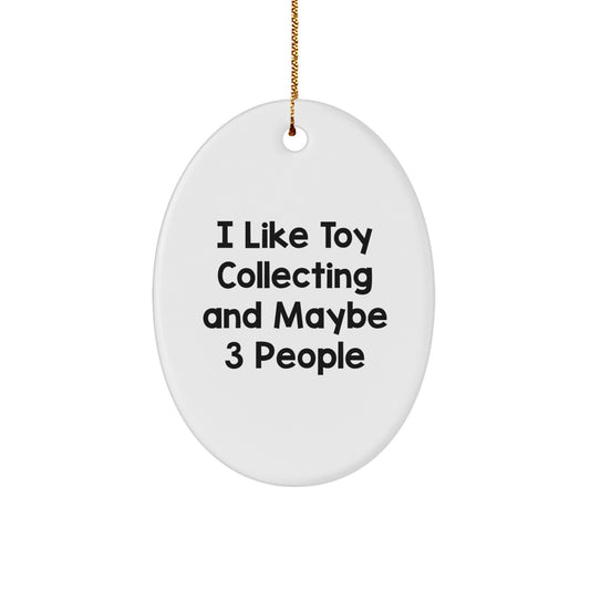 Gifts from Friends for Toy Collectors - Oval Ornament - Funny Quote - Christmas Decor - Image 1