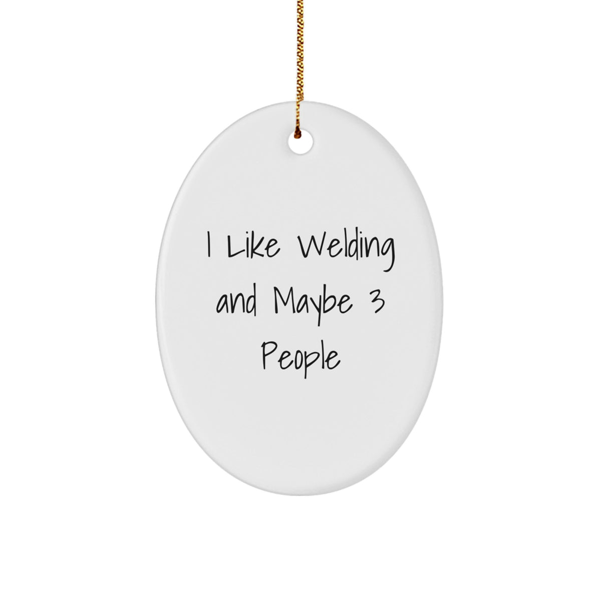 Welding Oval Ornament Gifts from Friends and Family for Welding Enthusiasts on Christmas - 'I Like Welding And Maybe 3 People' - Unique Oval Ornament, Funny Welding Gift for Men and Women - Image 1