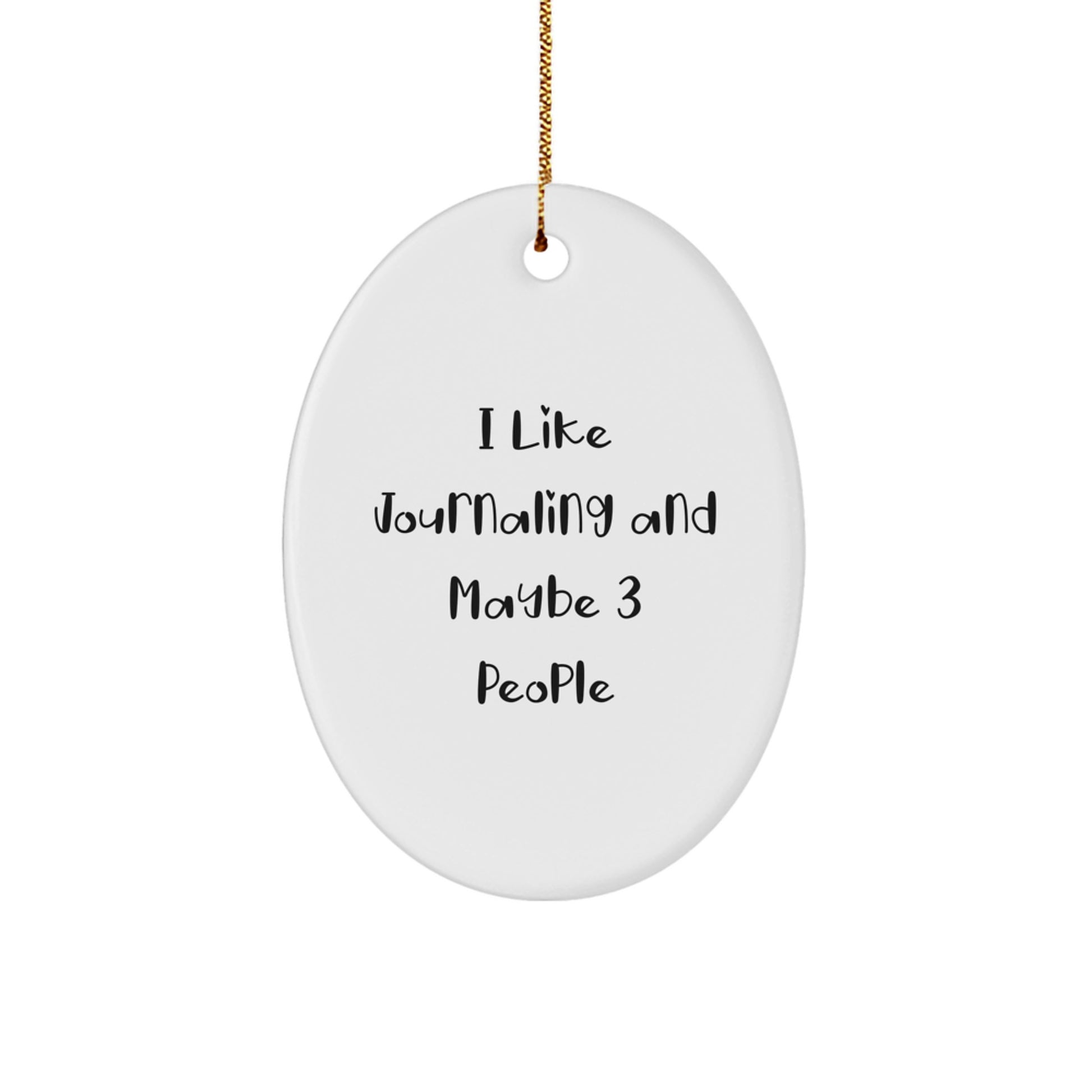 Journaling Gifts for Friends, Oval Ornament, Funny Quote, Gifts from Family, Christmas Unique Gifts - Image 1