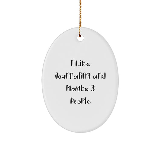 Journaling Gifts for Friends, Oval Ornament, Funny Quote, Gifts from Family, Christmas Unique Gifts - Image 1