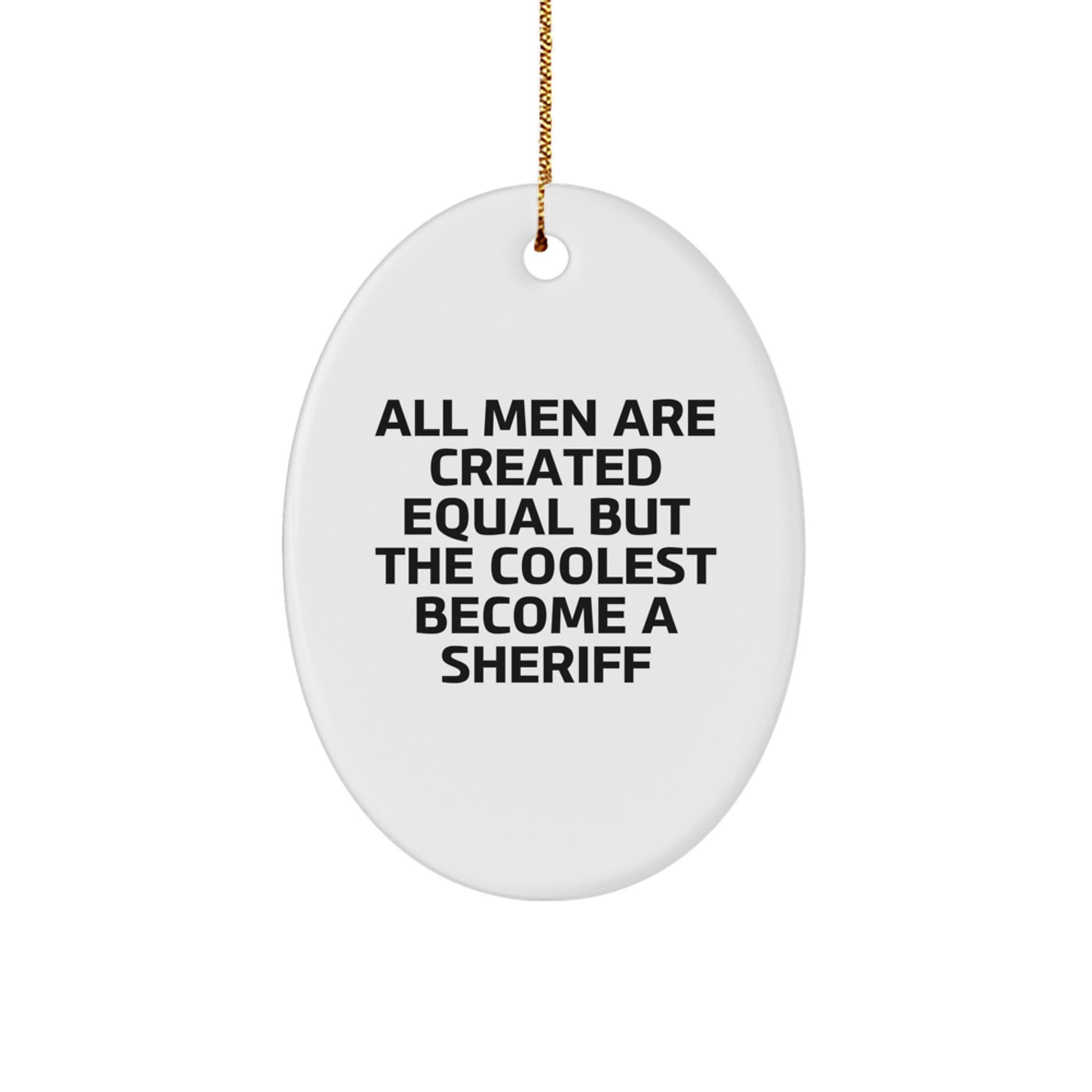 Funny Sheriff Gifts for Men, Oval Ornament, Christmas Unique Gifts from Friends, Family - Image 1
