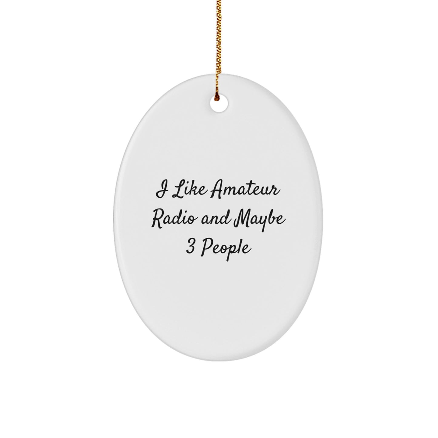 Amateur Radio Oval Ornament Gifts from Men to Friends for Christmas, 'I Like Amateur Radio And Maybe 3 People' Funny Oval Ornament - Image 1