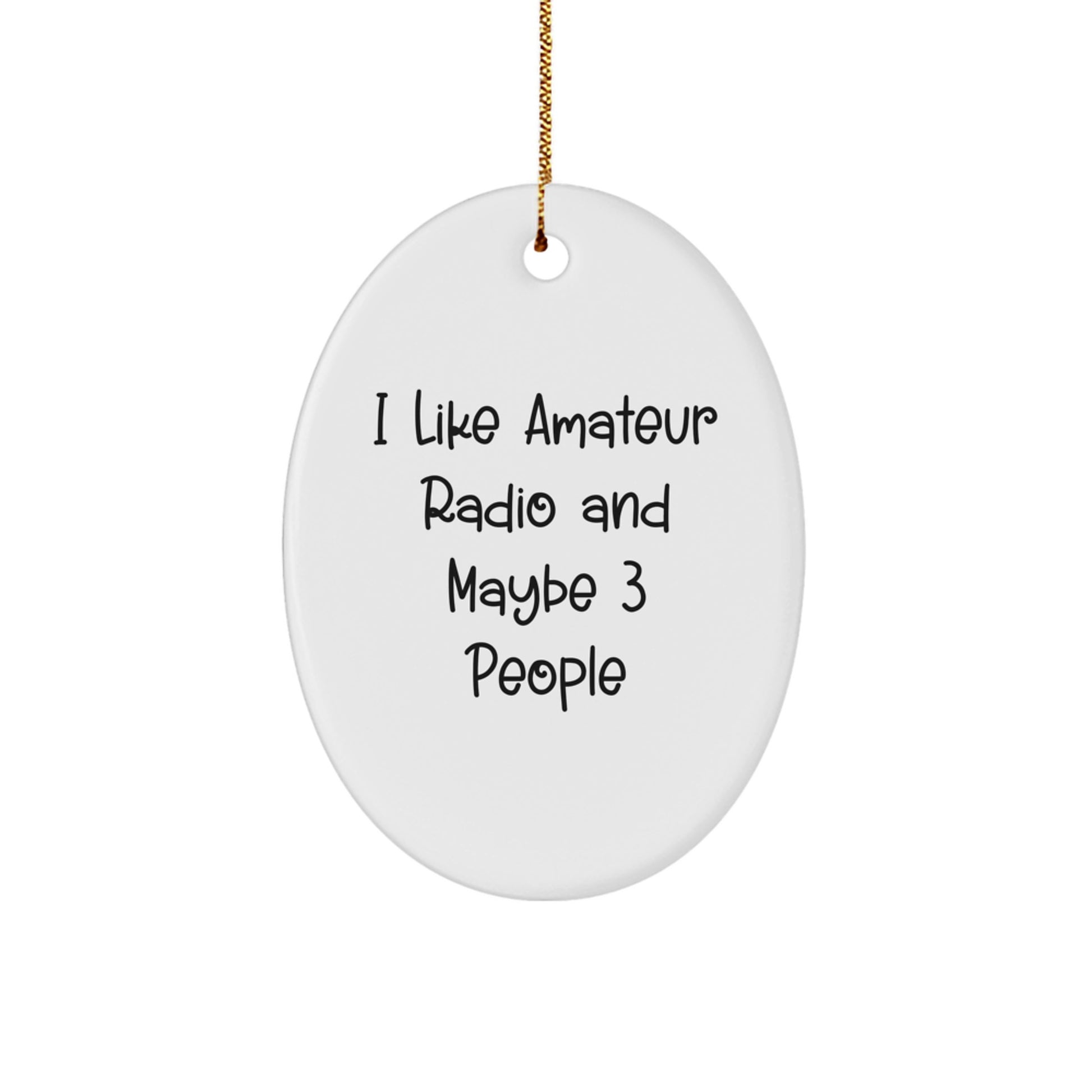 Funny Amateur Radio Oval Ornament Gifts for Men, Women, Friends, and Family - 'I Like Amateur Radio And Maybe 3 People' Christmas Unique Decorations - Image 1