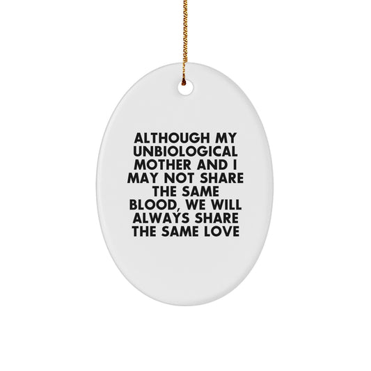 Funny Unbiological Mother Gifts for Unbiological Mom - Oval Ornament, Gifts from Family - Image 1