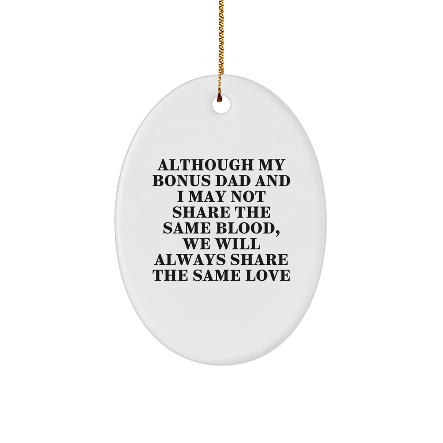 Funny Bonus Dad Gifts - Oval Ornament, Although My Bonus Dad - Cute Christmas Decorations - Image 1