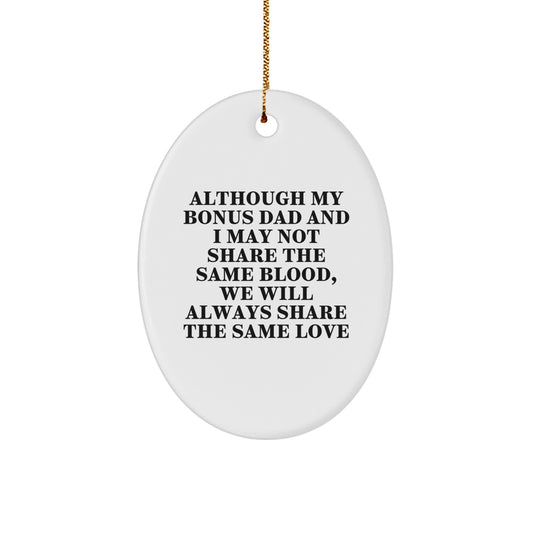 Funny Bonus Dad Gifts - Oval Ornament, Although My Bonus Dad - Cute Christmas Decorations - Image 1