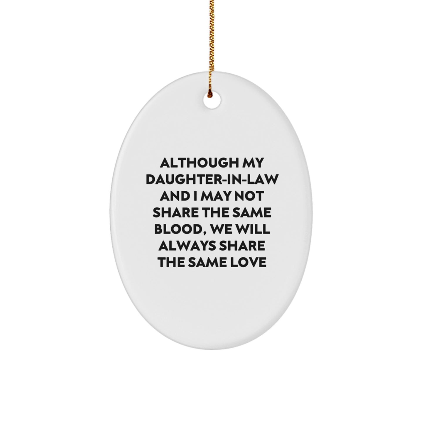 Funny Daughter-in-law Gifts, Christmas Oval Ornament for Daughter-in-law, Gifts from Men or Women, 'Although My Daughter-in-law And I May Not Share The Same Blood, We Will Always Share The Same Love' - Image 1