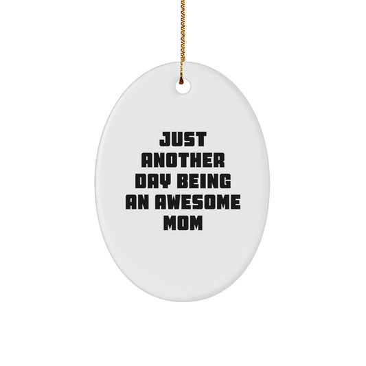 Funny Mom Gifts for Her - Oval Ornament with 'Just Another Day Being An Awesome Mom' Quote, Gifts from Family for Mom, Christmas Unique Gifts - Image 1