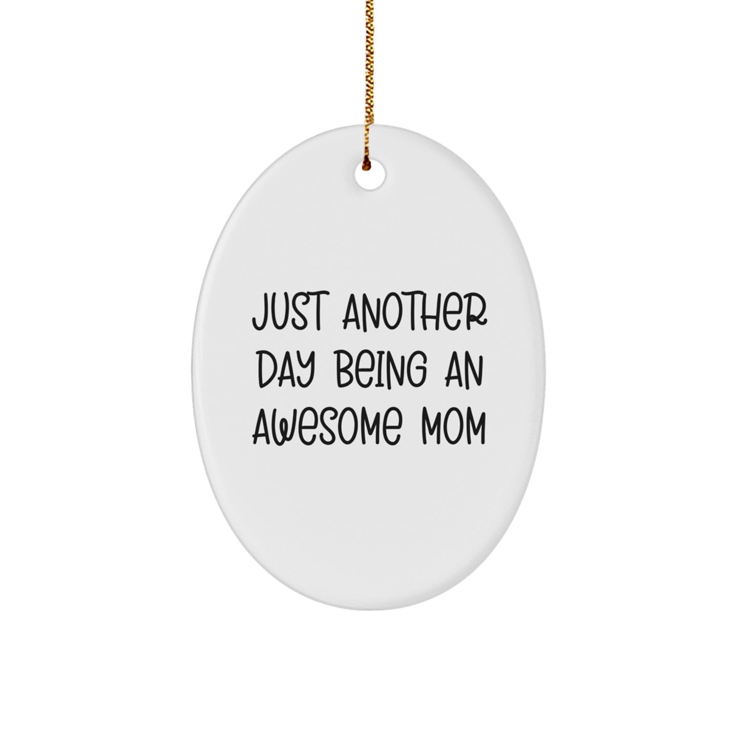 Funny Mom Christmas Unique Gifts from Family Oval Ornament, Just Another Day Being An Awesome Mom Quote, Mom Gifts, Oval Shaped, Cute Mom Decoration - Image 1