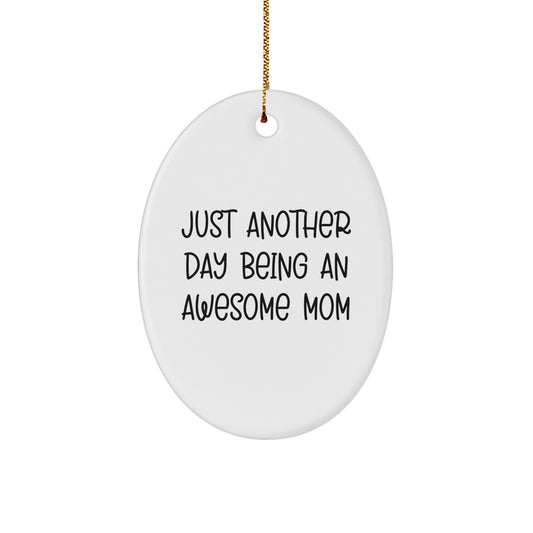 Funny Mom Christmas Unique Gifts from Family Oval Ornament, Just Another Day Being An Awesome Mom Quote, Mom Gifts, Oval Shaped, Cute Mom Decoration - Image 1