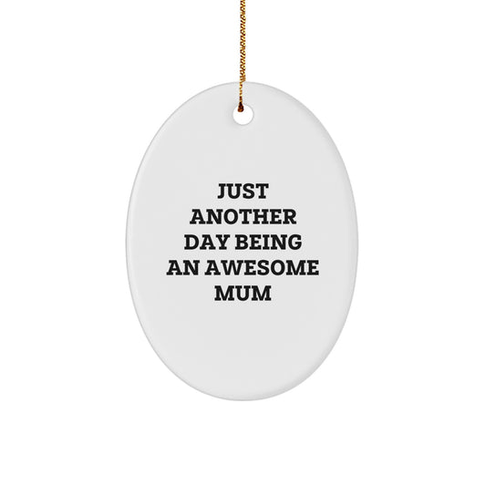 Funny Mum Gifts from Family - Just Another Day Being An Awesome Mum Oval Ornament for Christmas Unique Gifts - Image 1