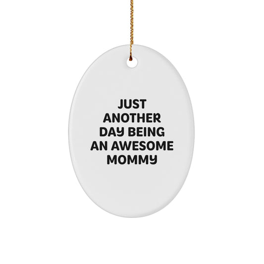 Funny Mommy Oval Ornament Gifts from Family - Just Another Day Being An Awesome Mommy, Christmas Unique Gifts for Mommy, Mommy Decorations - Image 1