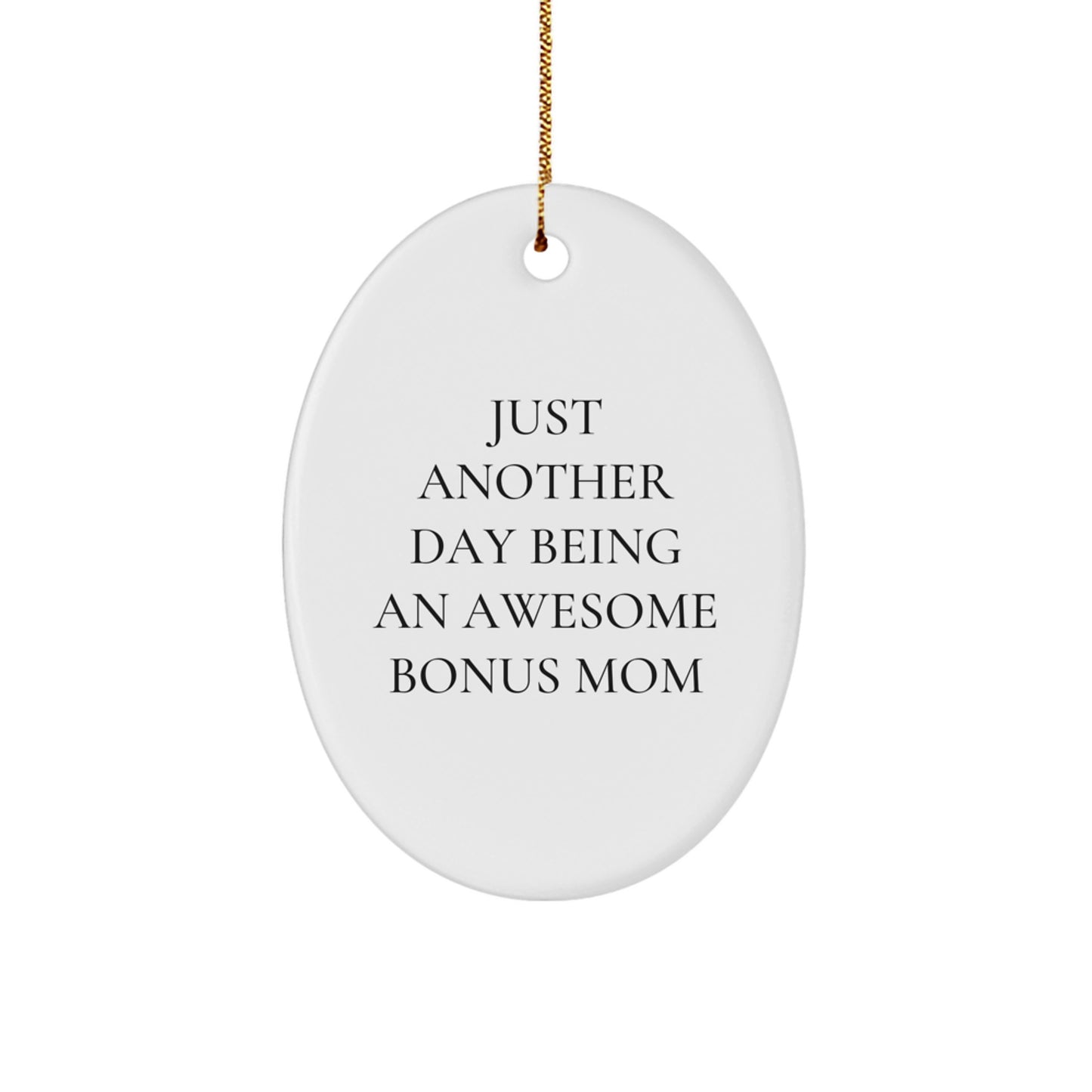 Funny Bonus Mom Gifts, Oval Ornament with Just Another Day Being An Awesome Quote, Christmas Unique Presents from Family - Image 1
