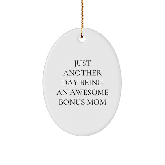 Funny Bonus Mom Gifts, Oval Ornament with Just Another Day Being An Awesome Quote, Christmas Unique Presents from Family - Image 1