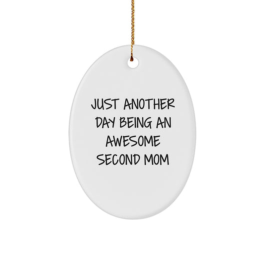 Funny Second Mom Gifts for Her - Oval Ornament with 'Just Another Day Being An Awesome Second Mom' Quote, Perfect for Christmas - Image 1