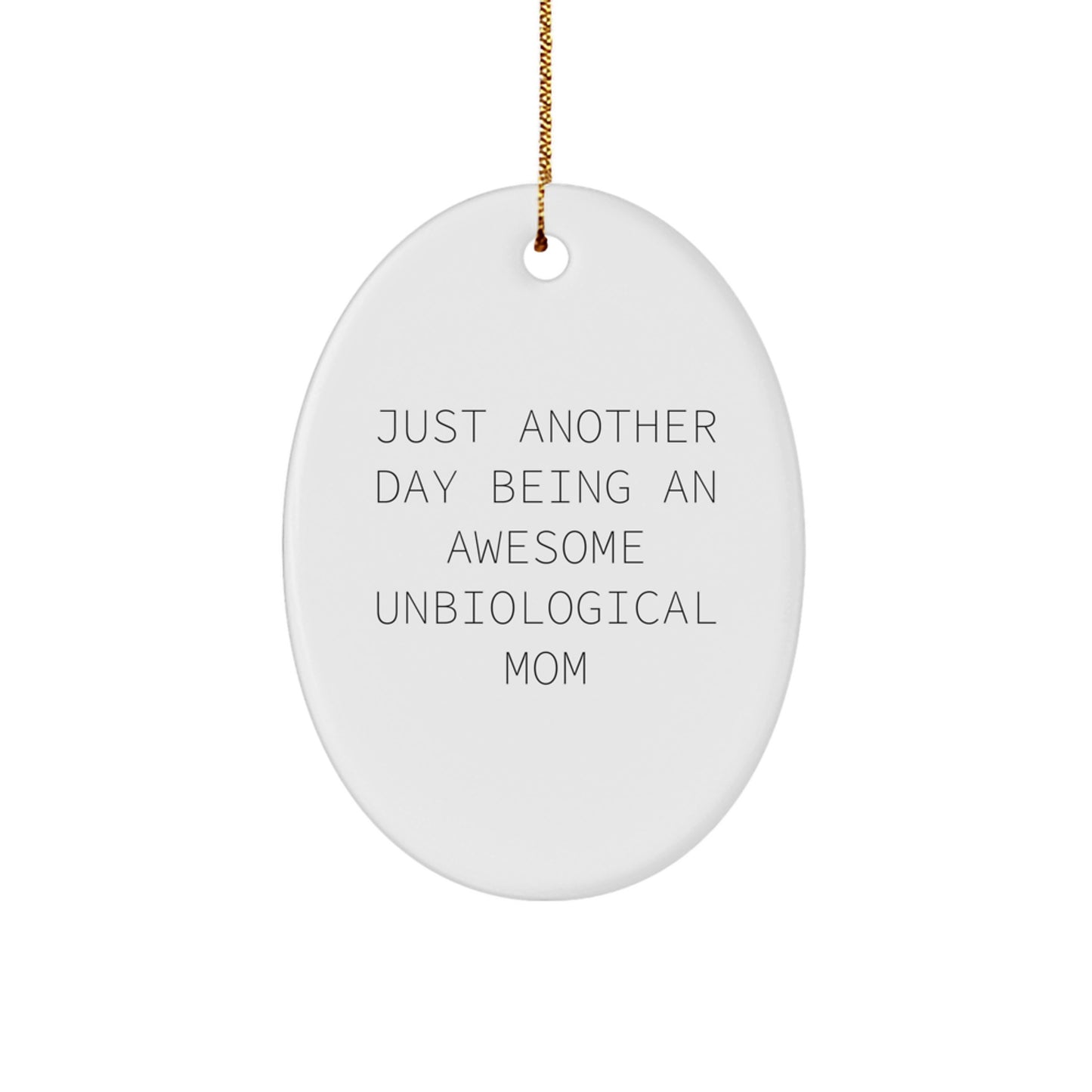 Funny Unbiological Mom Gifts from Men to Women, Oval Ornament for Christmas Unique Gifts, Inspirational Quote Gifts for Unbiological Mom, Oval Shaped Decorative - Image 1