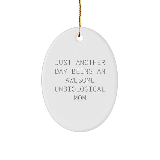 Funny Unbiological Mom Gifts from Men to Women, Oval Ornament for Christmas Unique Gifts, Inspirational Quote Gifts for Unbiological Mom, Oval Shaped Decorative - Image 1