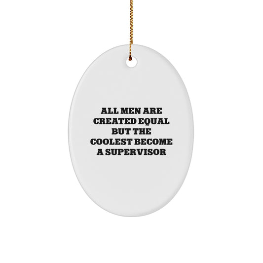 Funny Supervisor Oval Ornament Gifts from Friends for Men, Gifts for Supervisor with Coolest Becomes a Supervisor Quote, Christmas Unique Gifts - Image 1