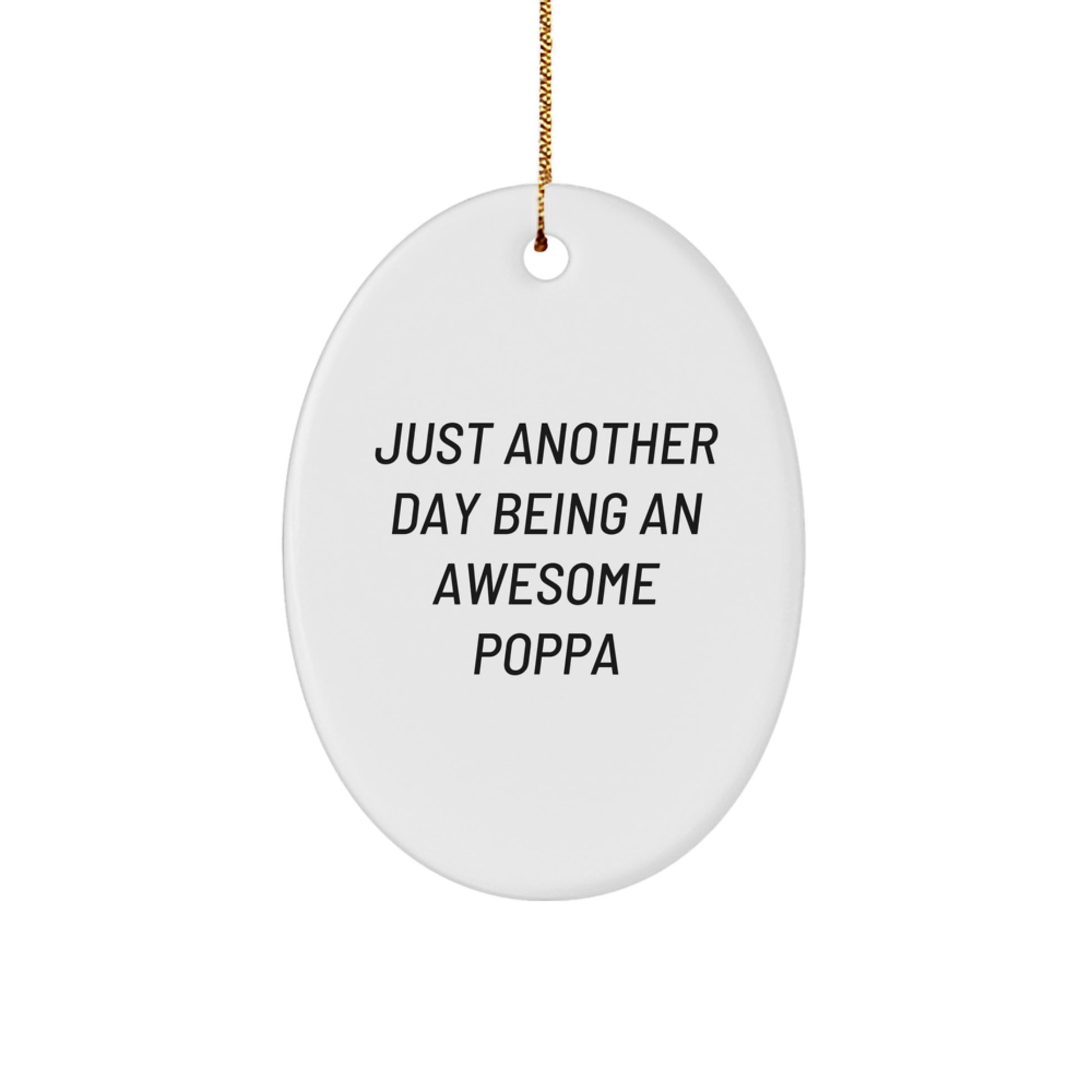 Funny Poppa Gifts for Dad, Oval Ornament Inspired by Just Another Day Being An Awesome Poppa, Christmas Unique Gifts from Grandparents to Poppa - Image 1