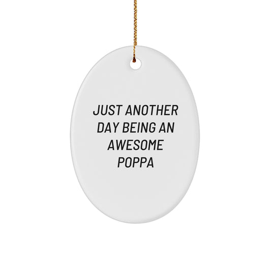 Funny Poppa Gifts for Dad, Oval Ornament Inspired by Just Another Day Being An Awesome Poppa, Christmas Unique Gifts from Grandparents to Poppa - Image 1