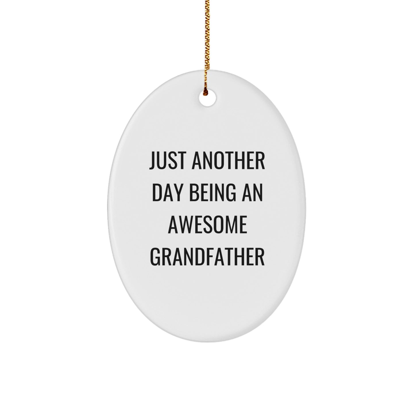 Funny Grandfather Christmas Oval Ornament Gifts from Family with 'Just Another Day Being An Awesome Grandfather' Quote, Gifts for Grandfather - Image 1
