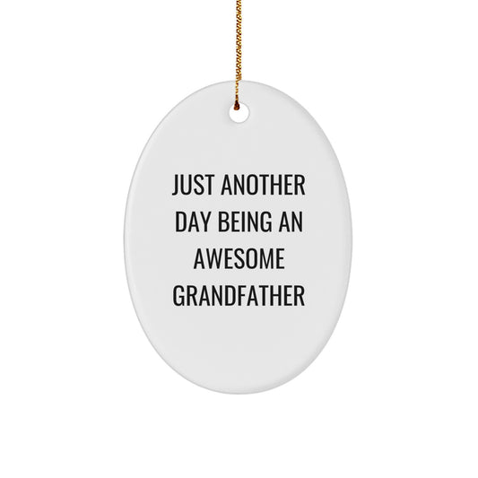 Funny Grandfather Christmas Oval Ornament Gifts from Family with 'Just Another Day Being An Awesome Grandfather' Quote, Gifts for Grandfather - Image 1