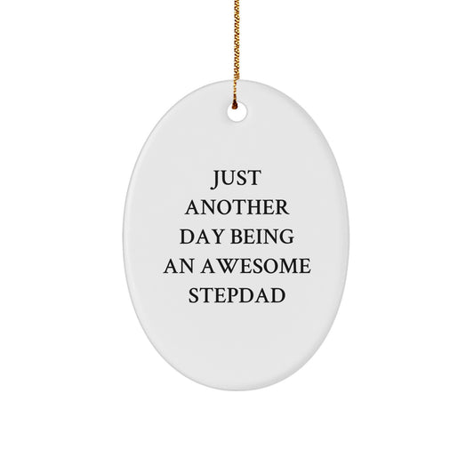 Funny Stepdad Gifts from Family for Christmas Unique Presents - Oval Ornament with 'Just Another Day Being An Awesome Stepdad' Quote - Image 1