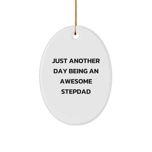 Funny Stepdad Gifts from Family - Oval Ornament with Just Another Day Being An Awesome Stepdad Quote for Men or Women - Unique Christmas Decoration for Stepdad - Image 1