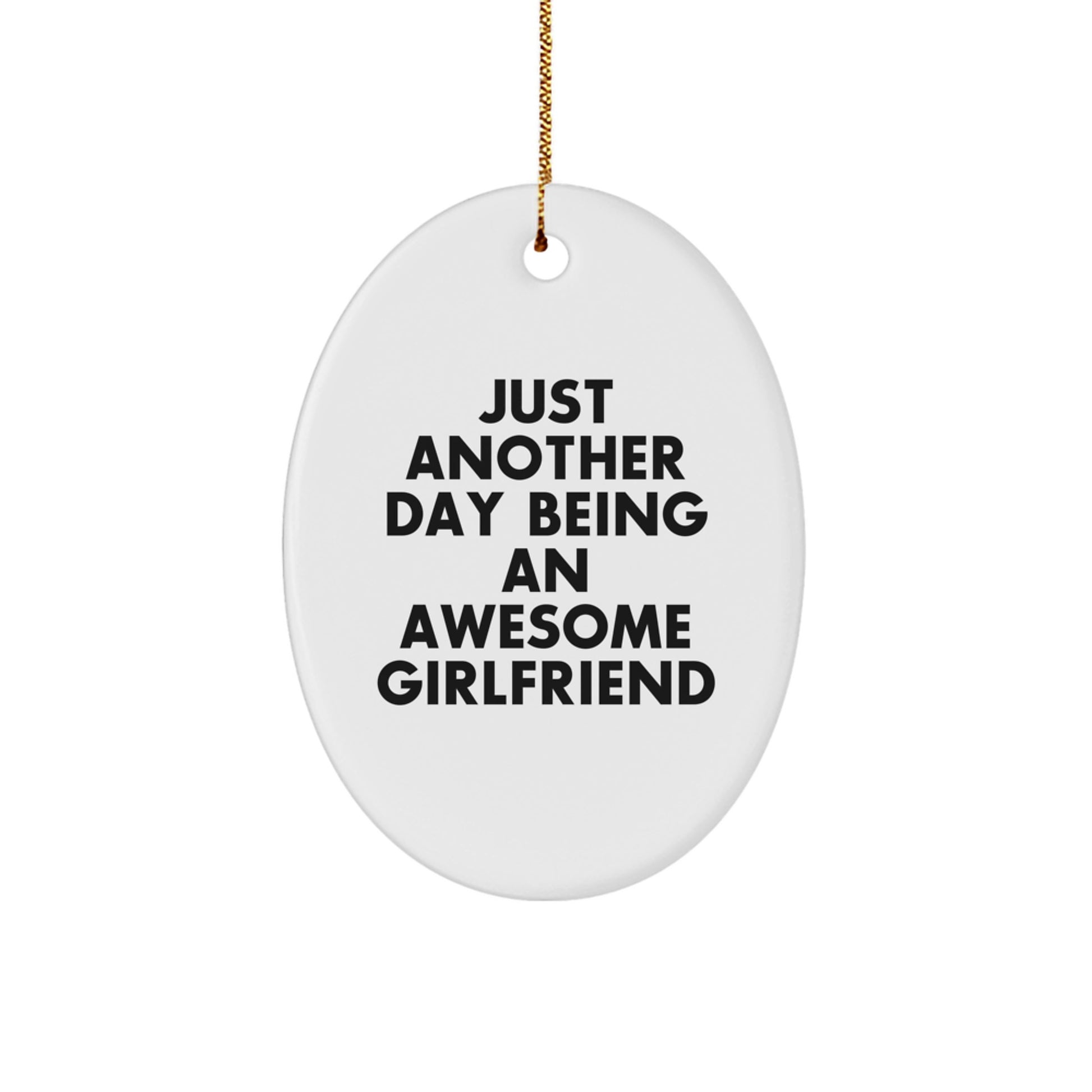 Funny Oval Ornament Gifts from Men to Sweetheart, Just Another Day Being an Awesome Quote for Christmas Unique Gifts - Image 1