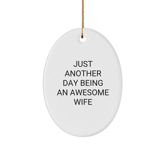 Funny Wife Gifts from Husband - Oval Ornament - 'Just Another Day Being An Awesome Wife' - Christmas Unique Gifts - Image 1